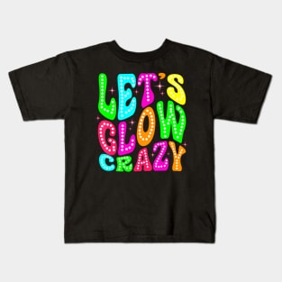 Lets A Glow Crazy Retro Colorful Quote Group Team Kids T-Shirt